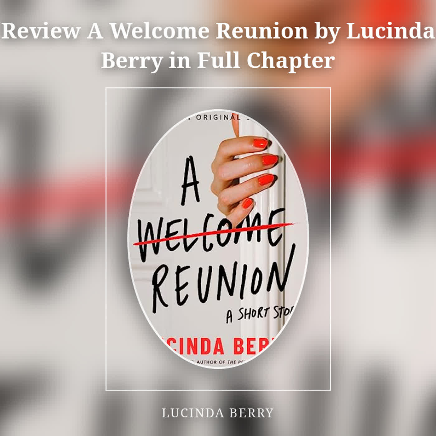 Review A Welcome Reunion by Lucinda Berry in Full Chapter episode artwork