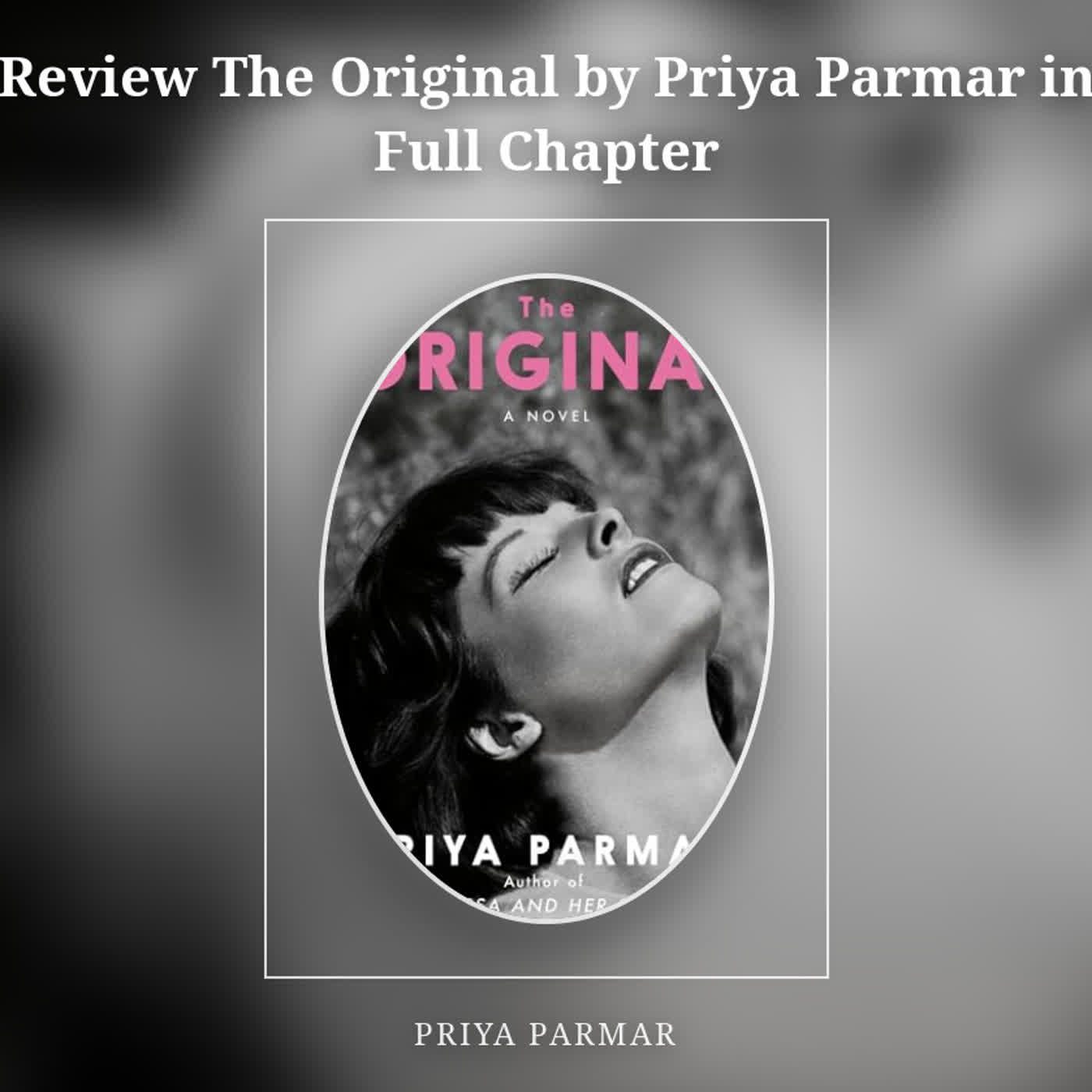 Review The Original by Priya Parmar in Full Chapter episode artwork