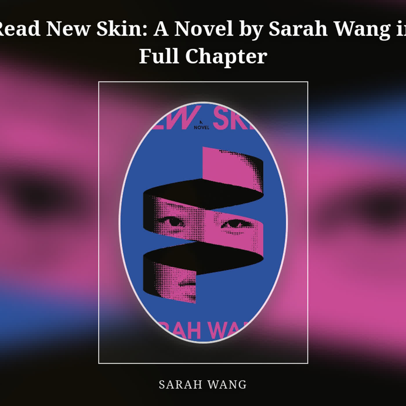 Read New Skin: A Novel by Sarah Wang in Full Chapter episode artwork