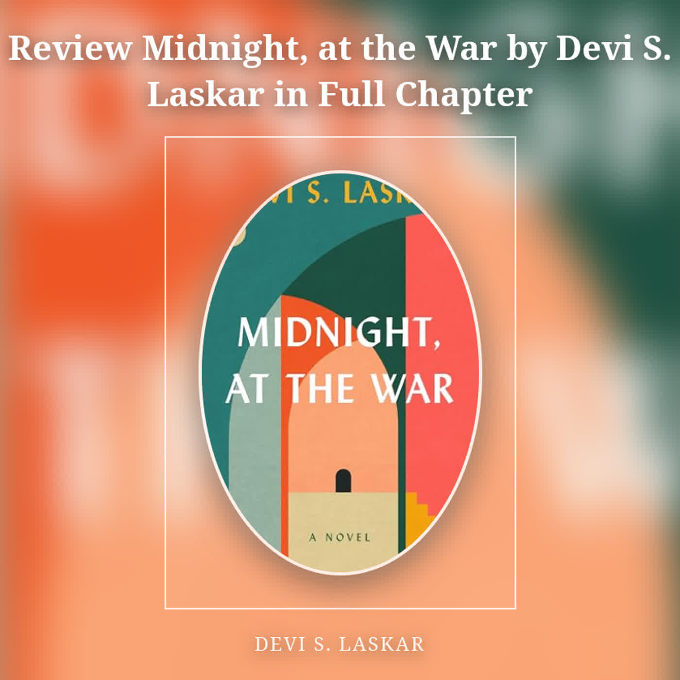 Review Midnight, at the War by Devi S. Laskar in Full Chapter episode artwork