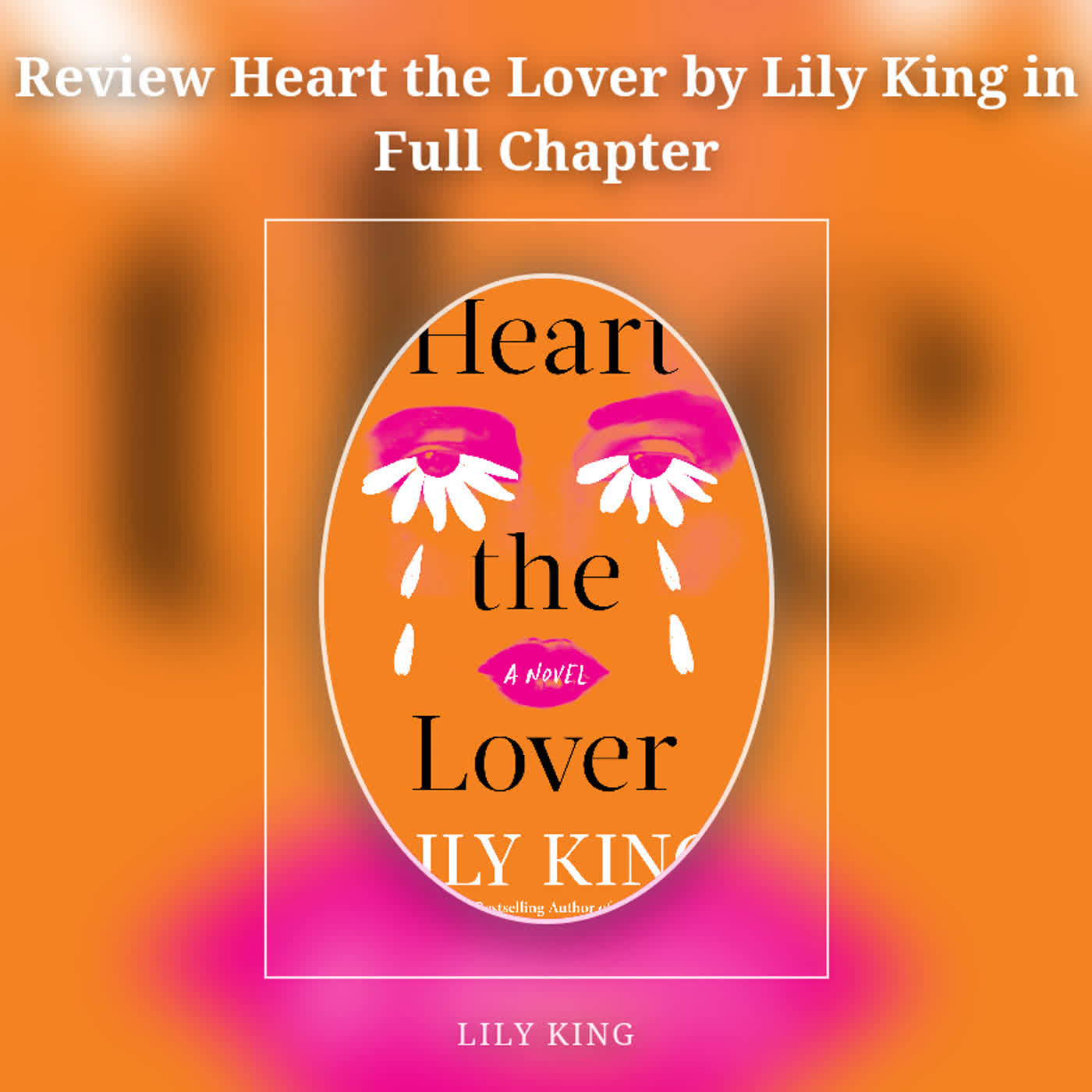 Review Heart the Lover by Lily King in Full Chapter episode artwork