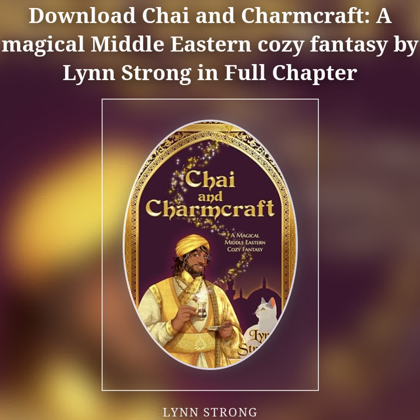 Download Chai and Charmcraft: A magical Middle Eastern cozy fantasy by Lynn Strong in Full Chapter episode artwork