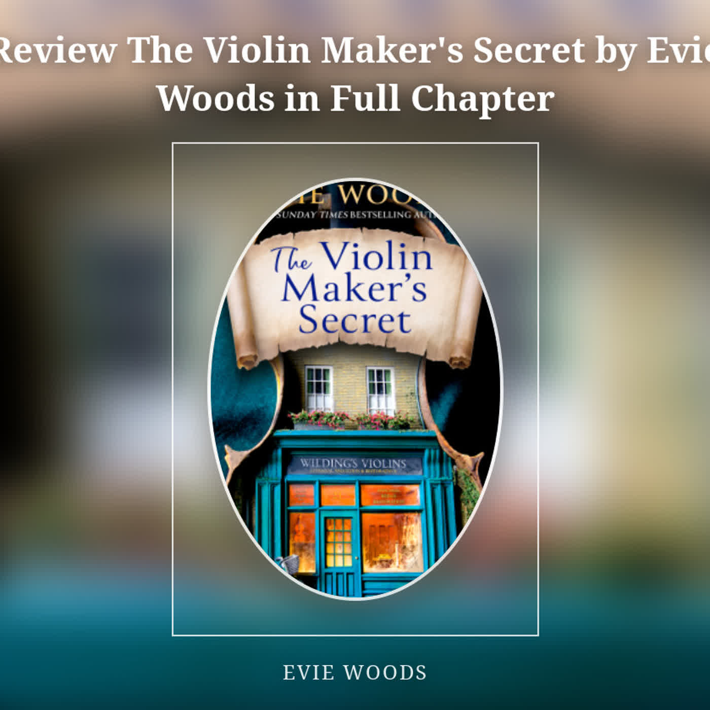 Review The Violin Maker's Secret by Evie Woods in Full Chapter episode artwork