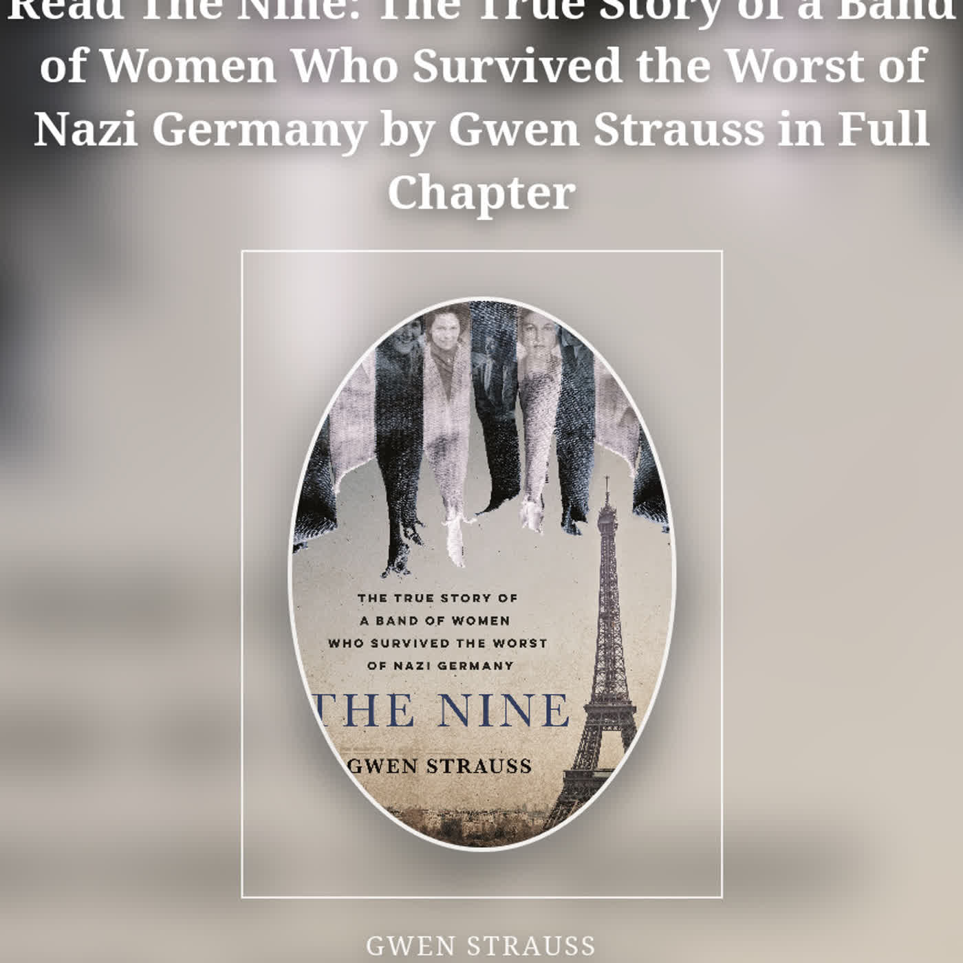 Read The Nine: The True Story of a Band of Women Who Survived the Worst of Nazi Germany by Gwen Stra episode artwork
