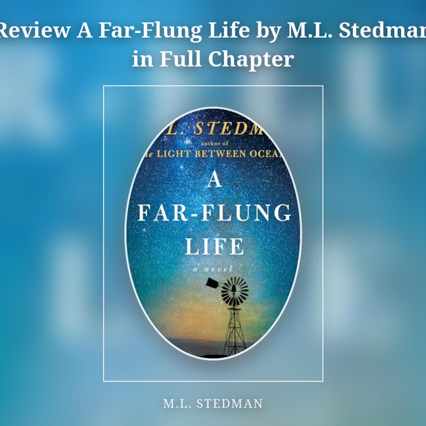 Review A Far-Flung Life by M.L. Stedman in Full Chapter episode artwork