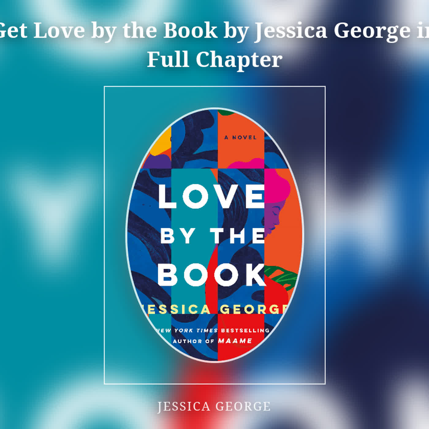 Get Love by the Book by Jessica George in Full Chapter episode artwork