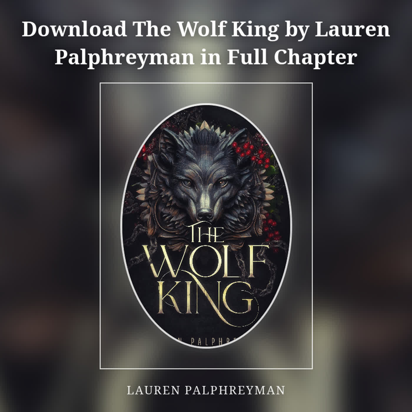 Download The Wolf King by Lauren Palphreyman in Full Chapter episode artwork