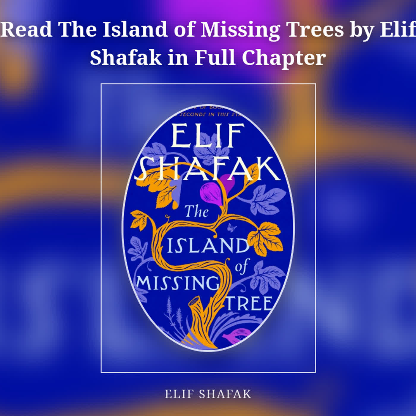 Read The Island of Missing Trees by Elif Shafak in Full Chapter episode artwork
