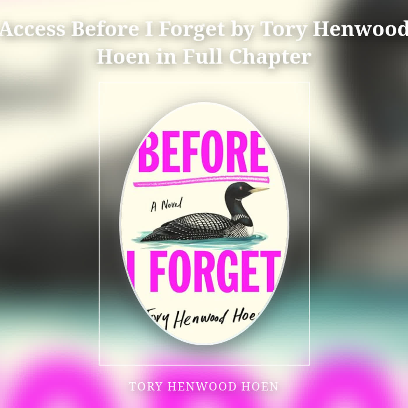 Access Before I Forget by Tory Henwood Hoen in Full Chapter episode artwork