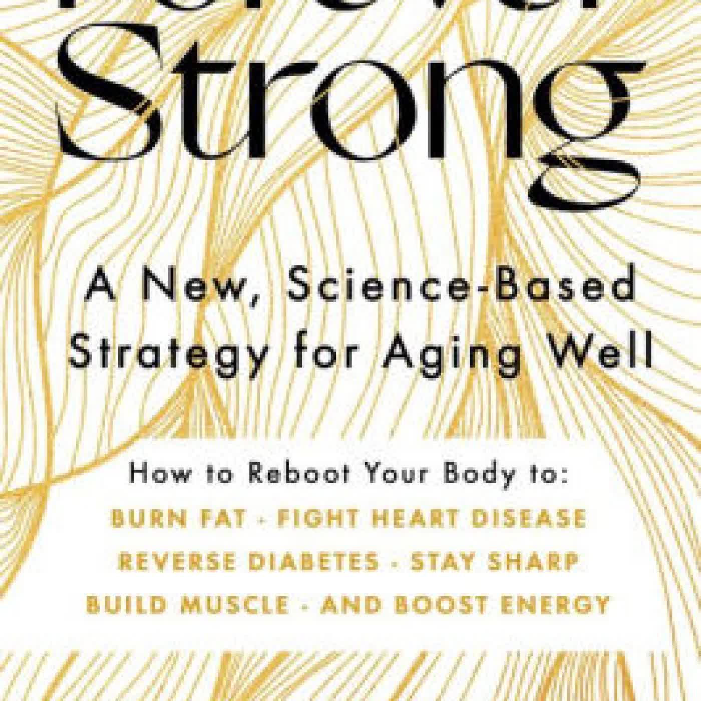 Read online: Forever Strong: A New, Science-Based Strategy for Aging Well by Gabrielle Lyon