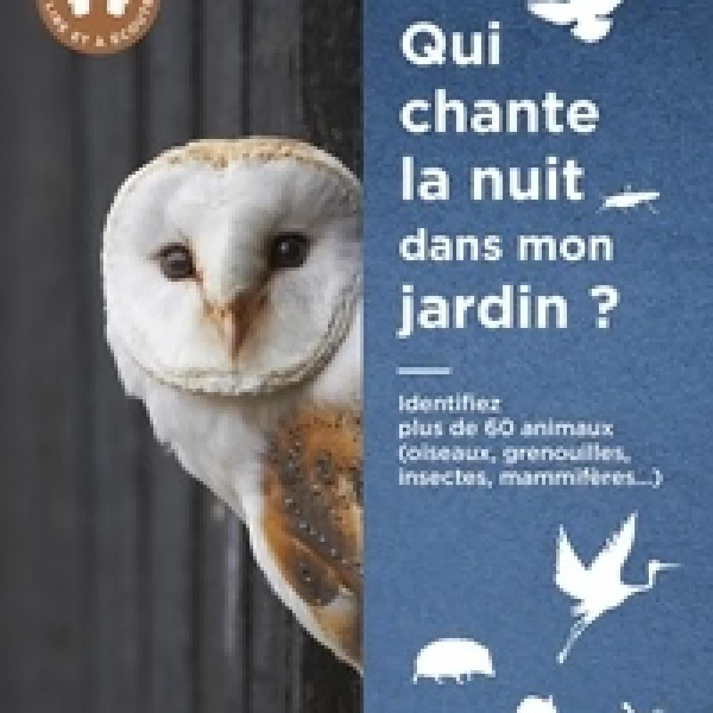 {téléchargement} Qui chante la nuit dans mon jardin ?. Identifier plus de 60 animaux (oiseaux, grenouilles, mammifères, insectes...)