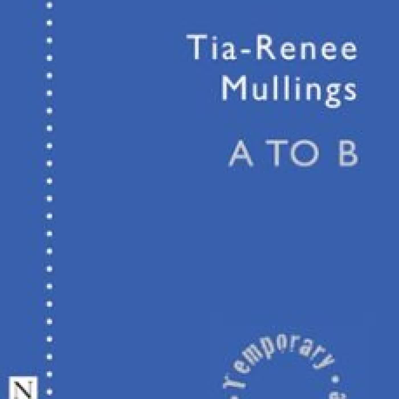 A TO B TIA-RENEE MULLINGS