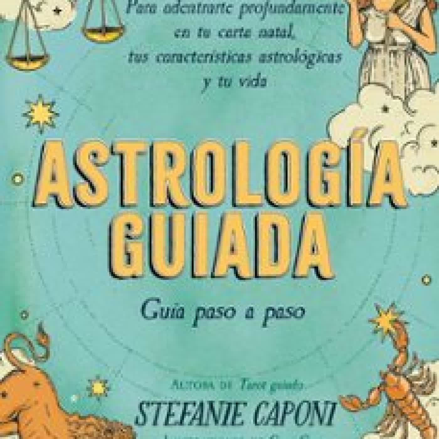 ASTROLOGÍA GUIADA. GUÍA PASO A PASO STEFANIE CAPONI