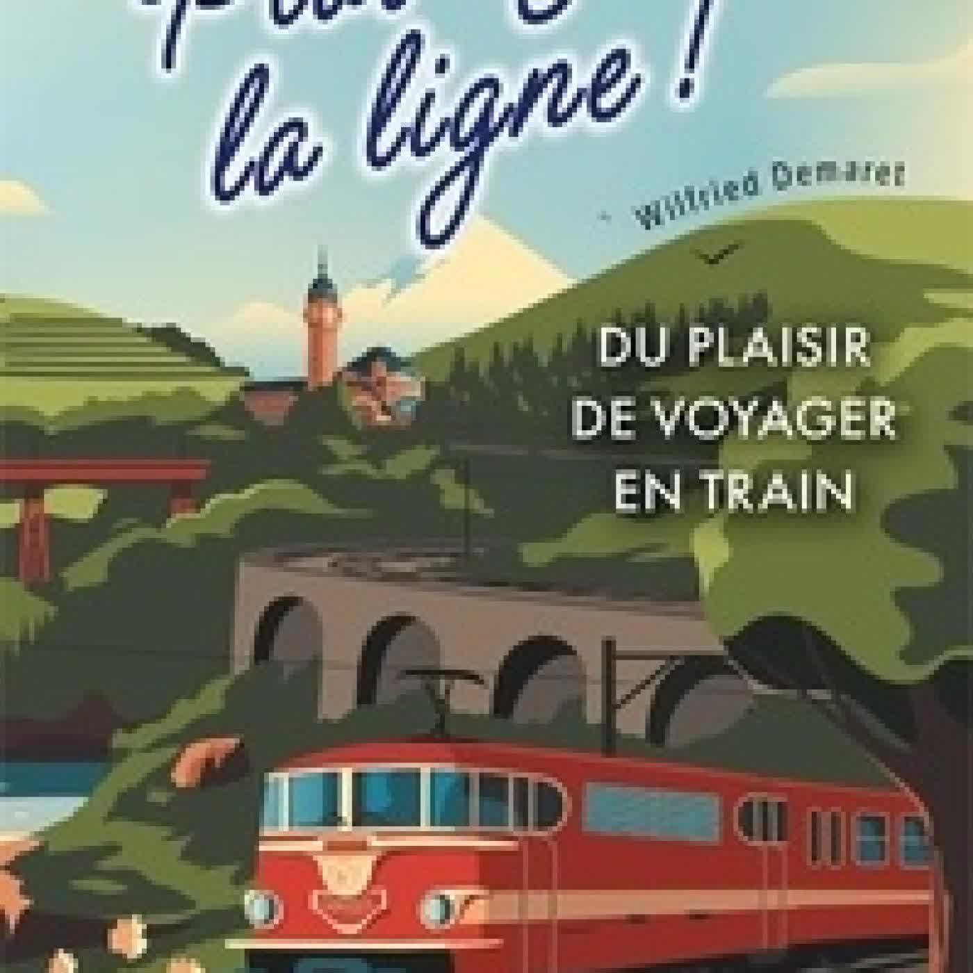 Lire en ligne : Plus belle la ligne - Du plaisir de voyager en train