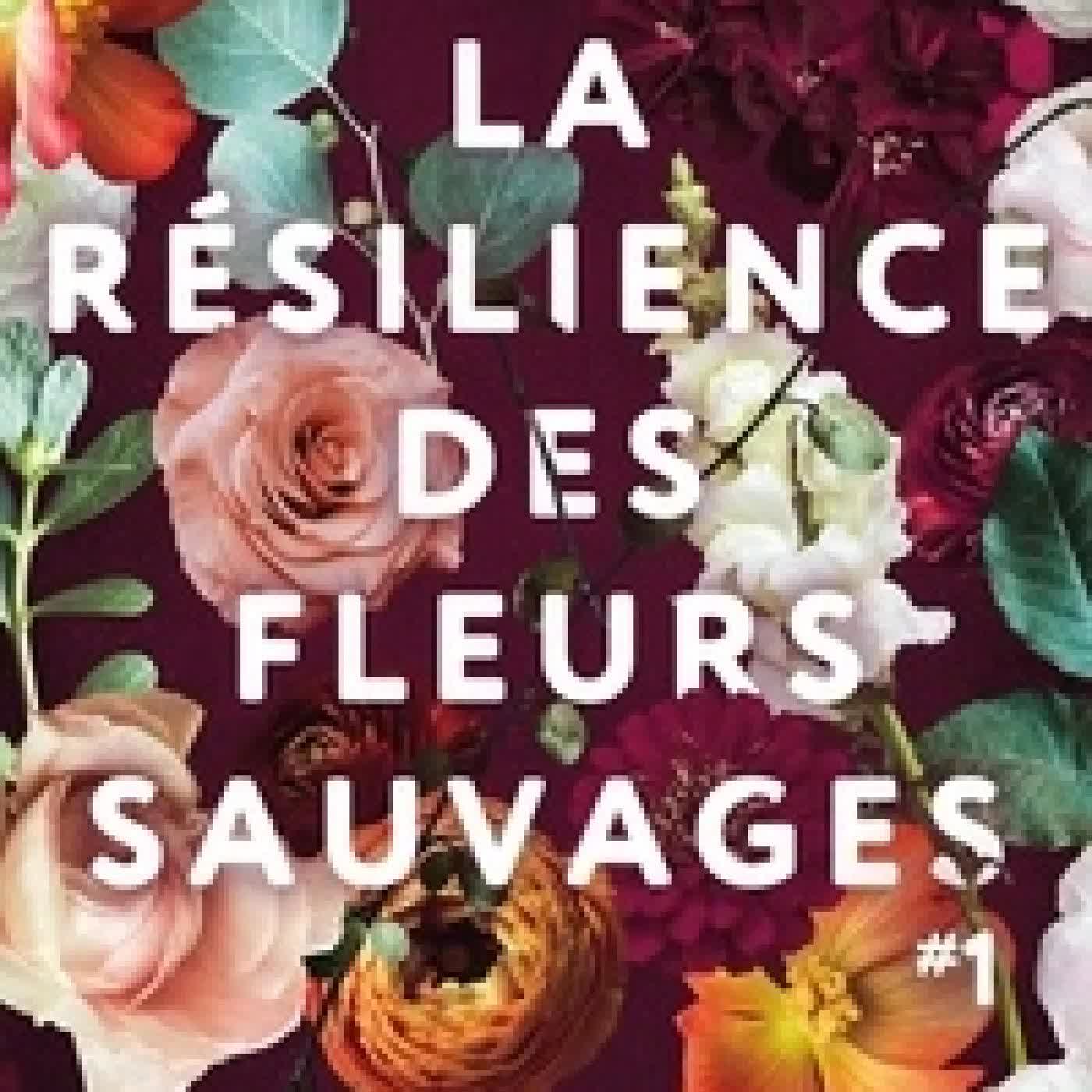 Lire en ligne : La résilience des fleurs sauvages Tome 1