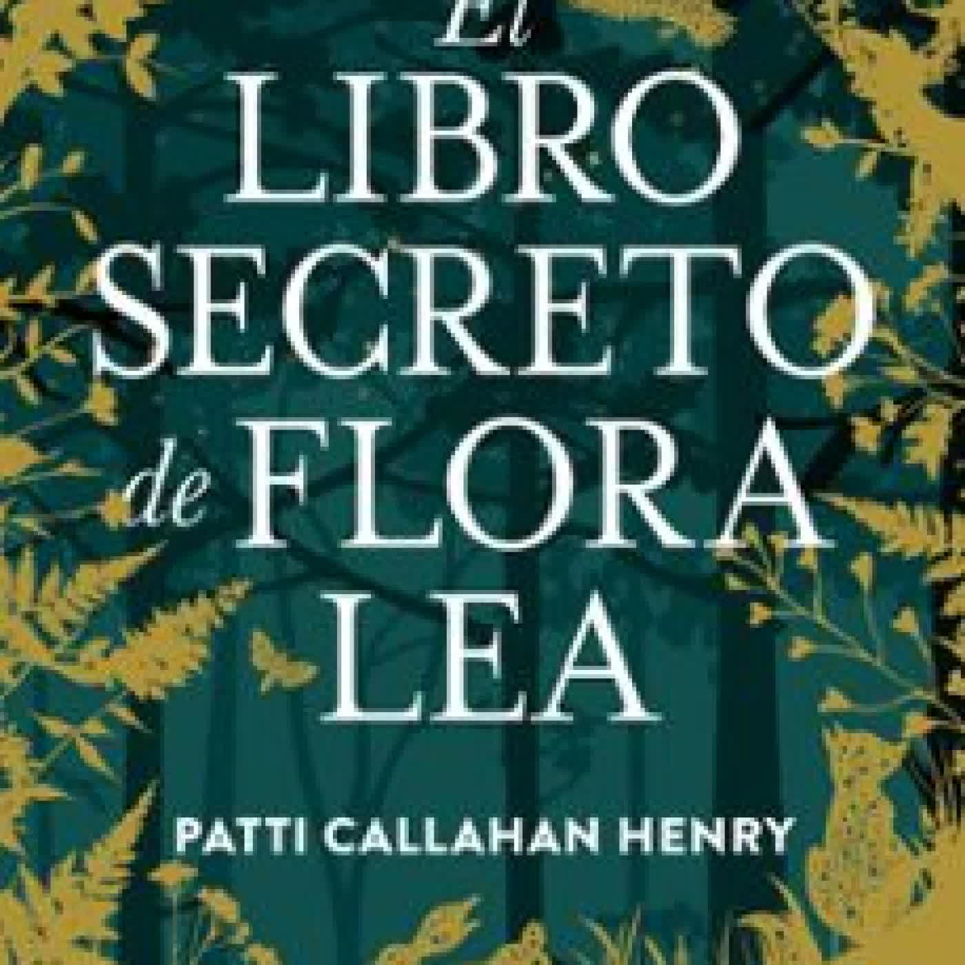 EL LIBRO SECRETO DE FLORA LEA PATTI CALLAHAN HENRY
