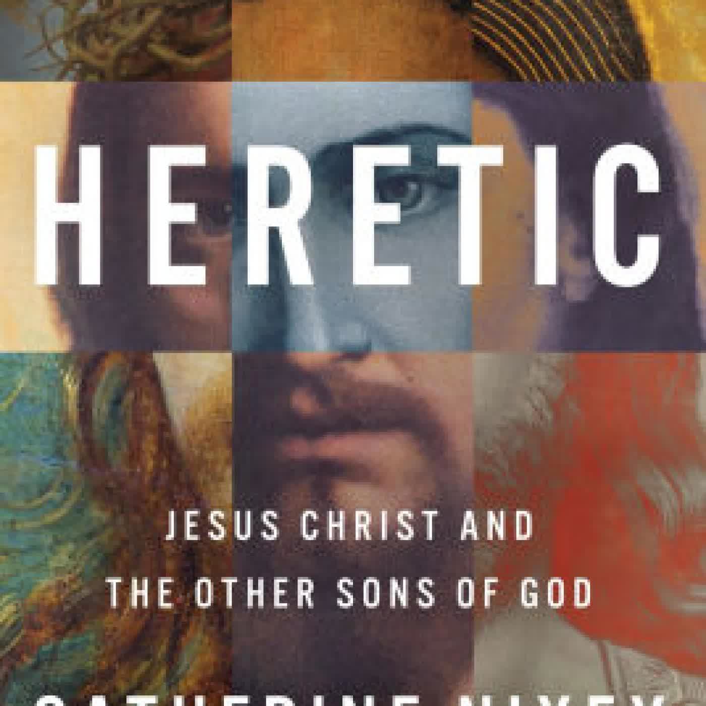 Read online: Heretic: Jesus Christ and the Other Sons of God by Catherine Nixey