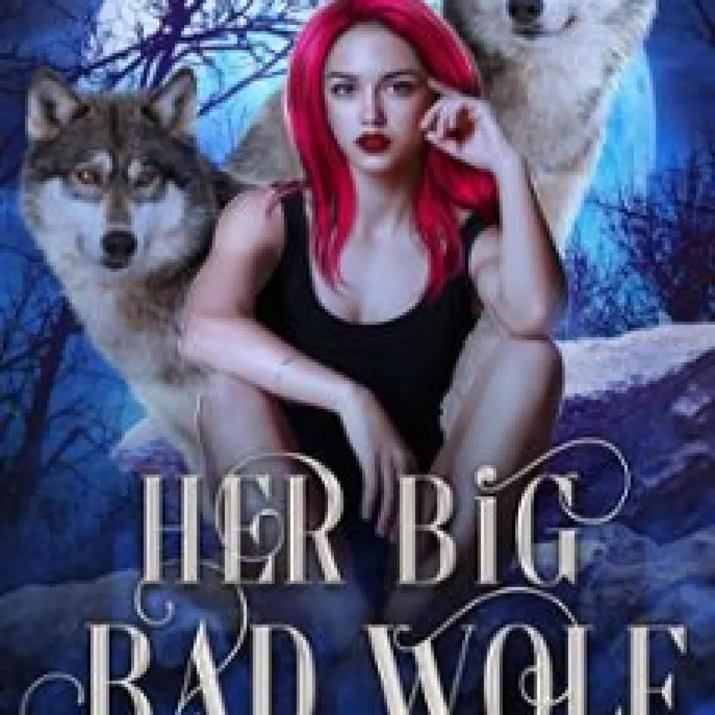 HER BIG BAD WOLF: A RED RIDING HOOD RETELLING DEMELZA CARLTON