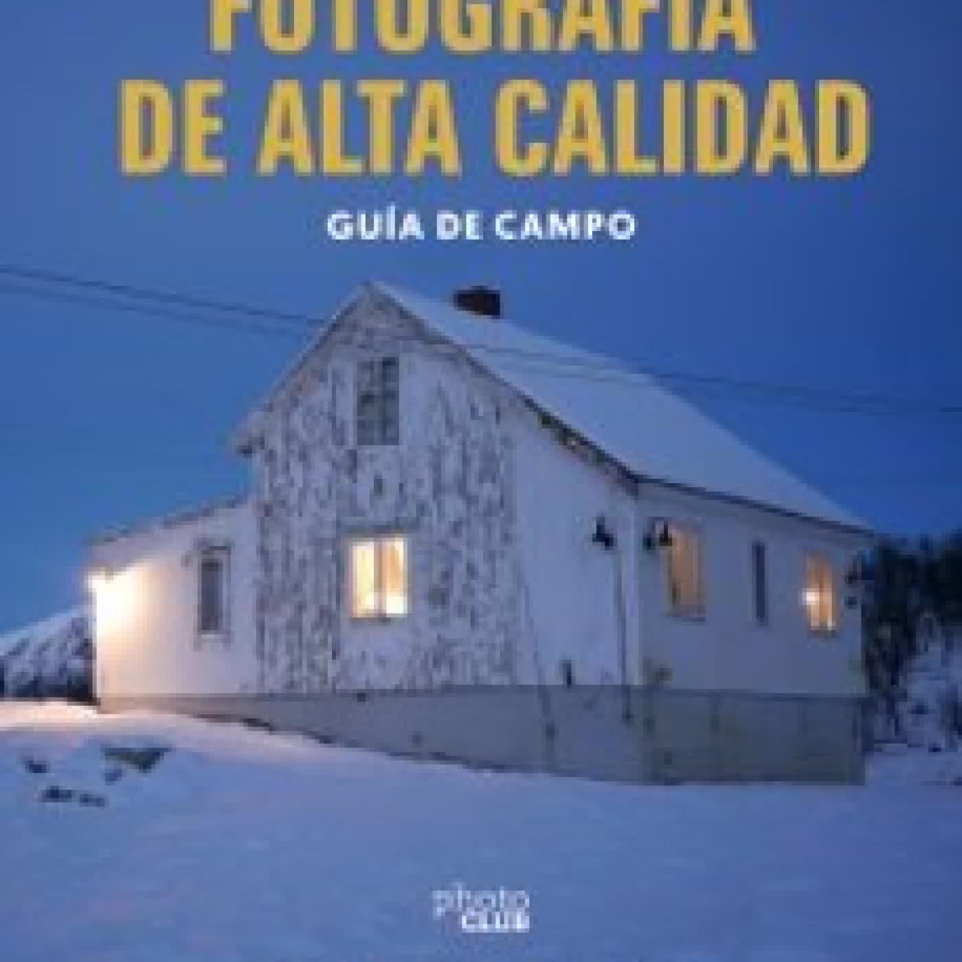 FOTOGRAFÍA DE ALTA CALIDAD. GUÍA DE CAMPO José María Mellado