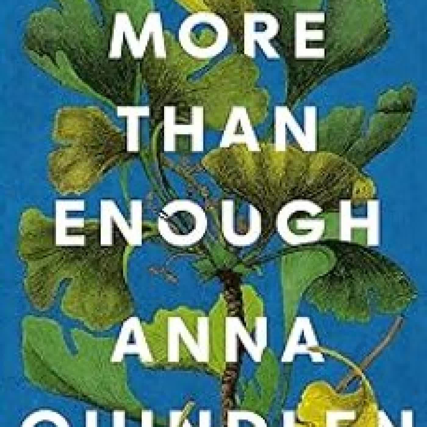 MORE THAN ENOUGH ANNA QUINDLEN