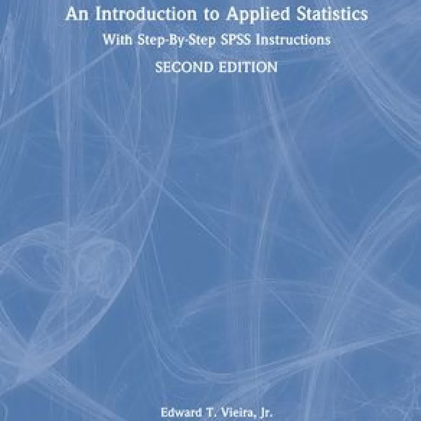 Read online: An Introduction to Applied Statistics: With Step-By-Step SPSS Instructions by Edward T. Vieira, Jr.