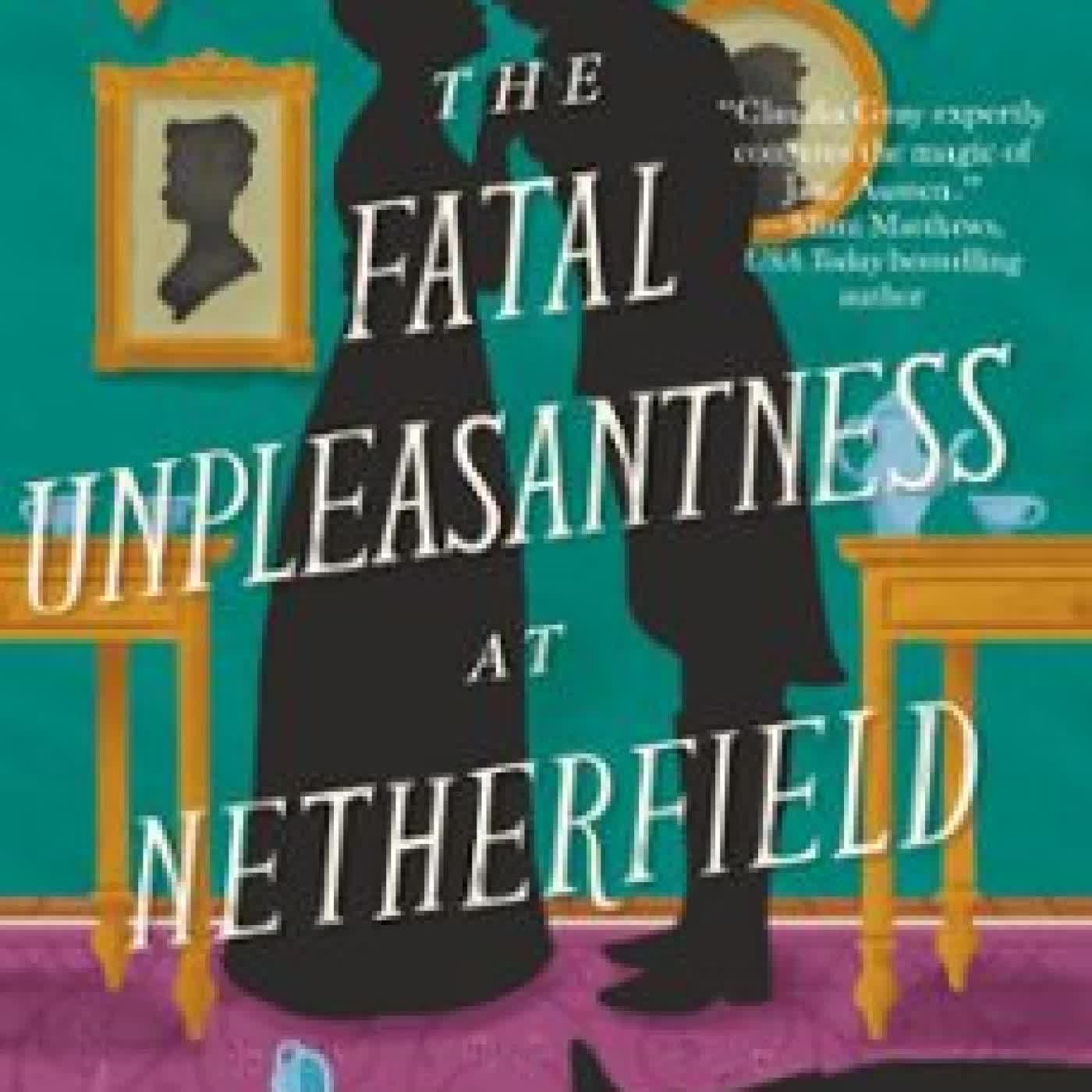 THE FATAL UNPLEASANTNESS AT NETHERFIELD Claudia Gray