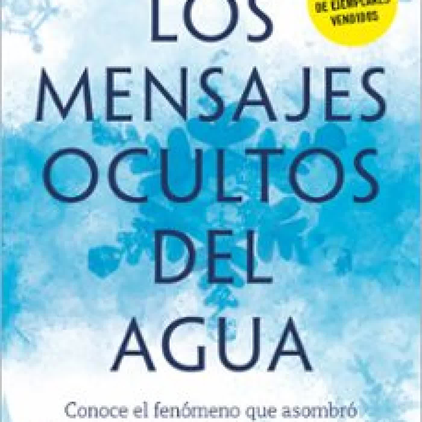 LOS MENSAJES OCULTOS DEL AGUA Masaru Emoto