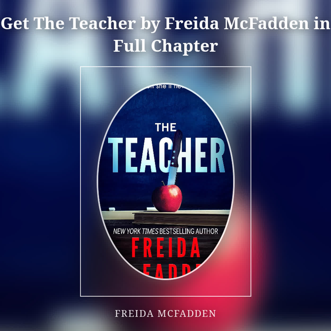 Get The Teacher by Freida McFadden in Full Chapter episode artwork