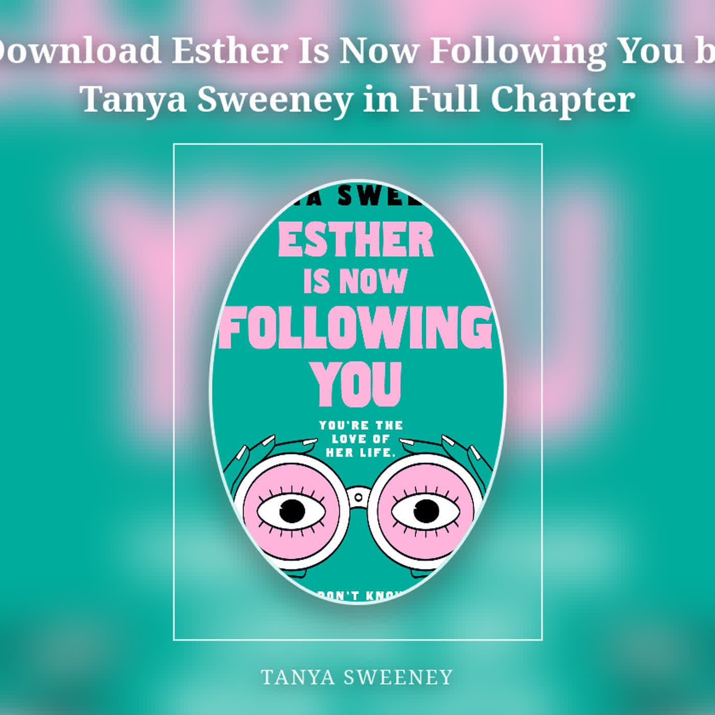 Download Esther Is Now Following You by Tanya Sweeney in Full Chapter episode artwork