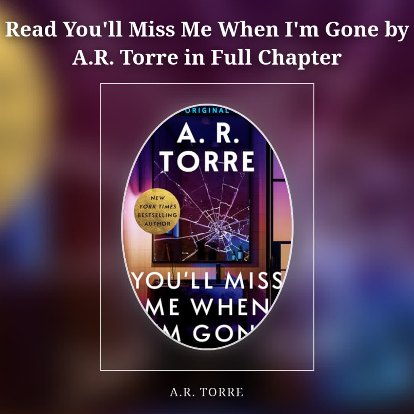 Read You'll Miss Me When I'm Gone by A.R. Torre in Full Chapter episode artwork