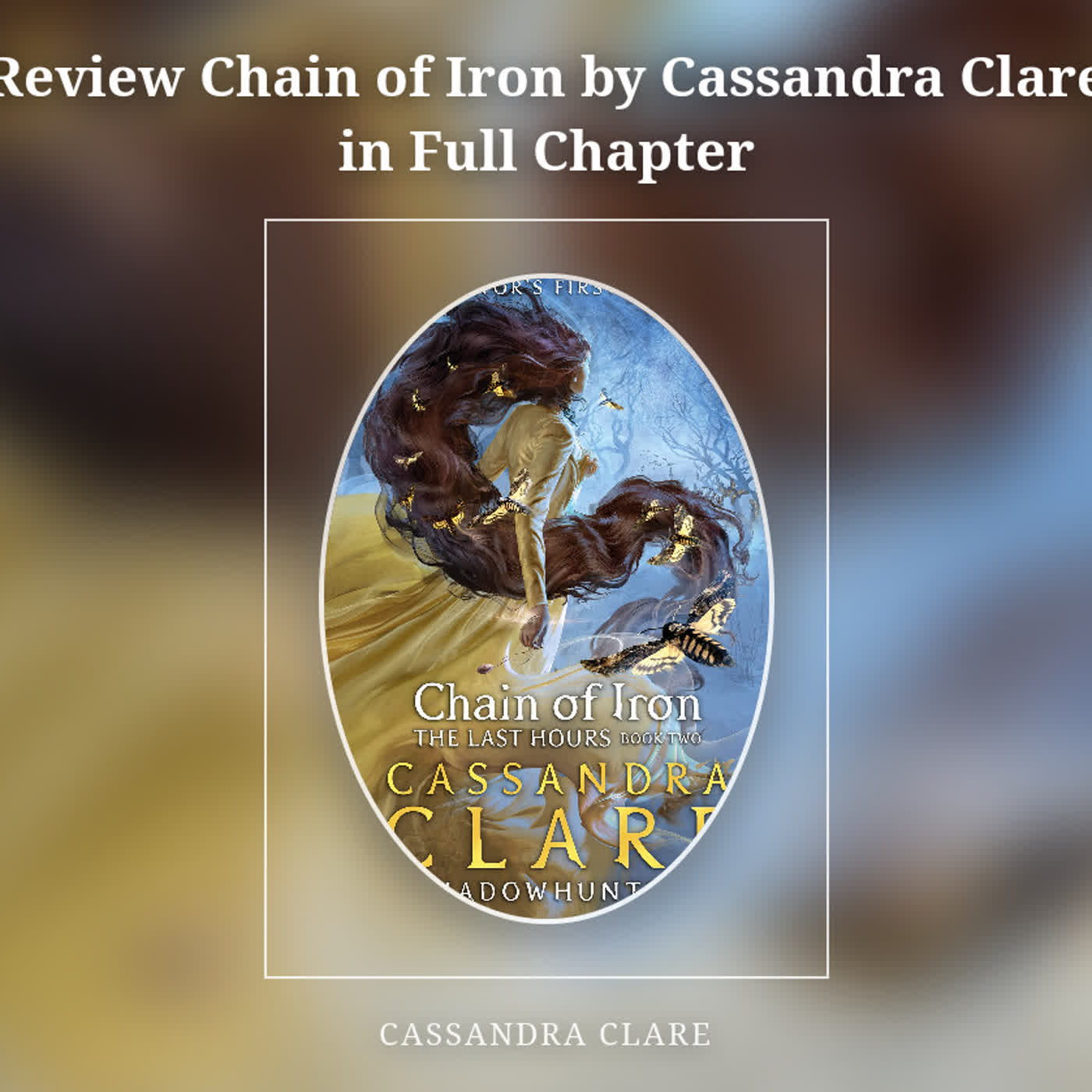 Review Chain of Iron by Cassandra Clare in Full Chapter episode artwork