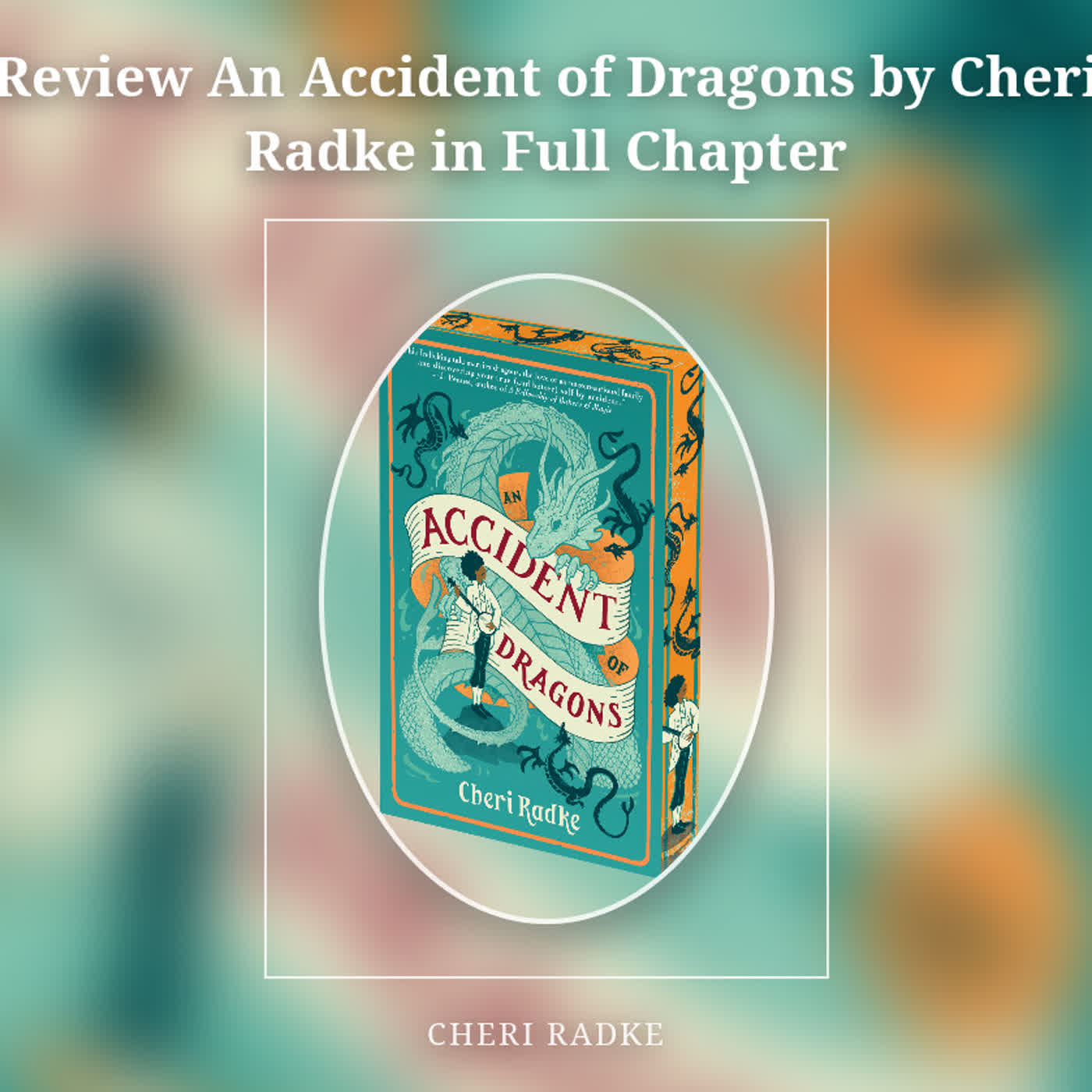 Review An Accident of Dragons by Cheri Radke in Full Chapter episode artwork