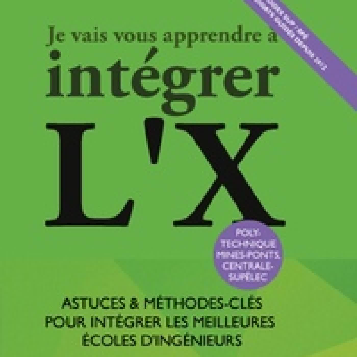 Télécharger Pdf Je vais vous apprendre à intégrer l'X - Astuces et Méthodes-Clés pour Intégrer les Meilleures Ecoles d'Ingénieurs (MPSI, PCSI,PSI)