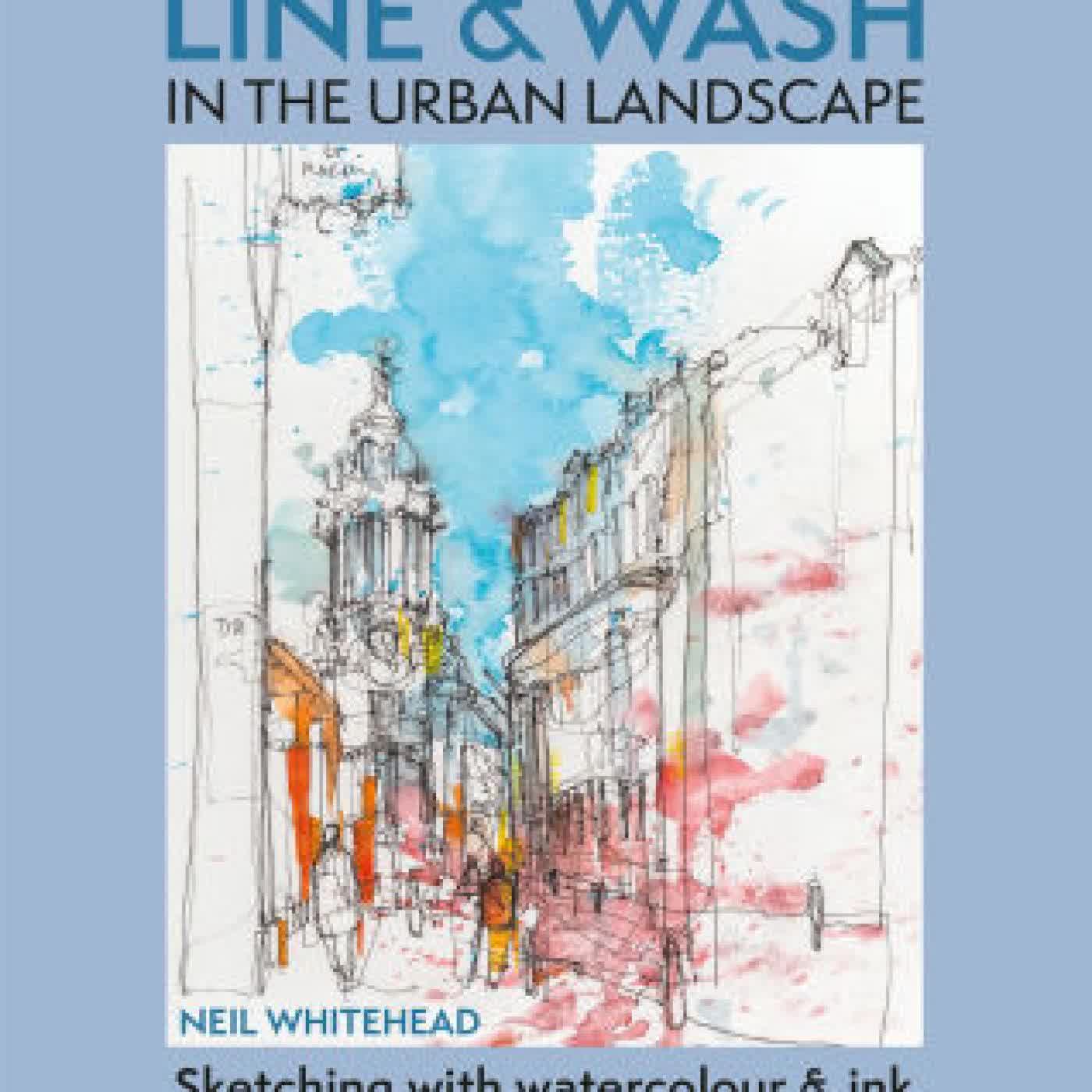 Line and Wash in the Urban Landscape: Sketching with watercolour and ink by Neil Whitehead on Iphone New Format