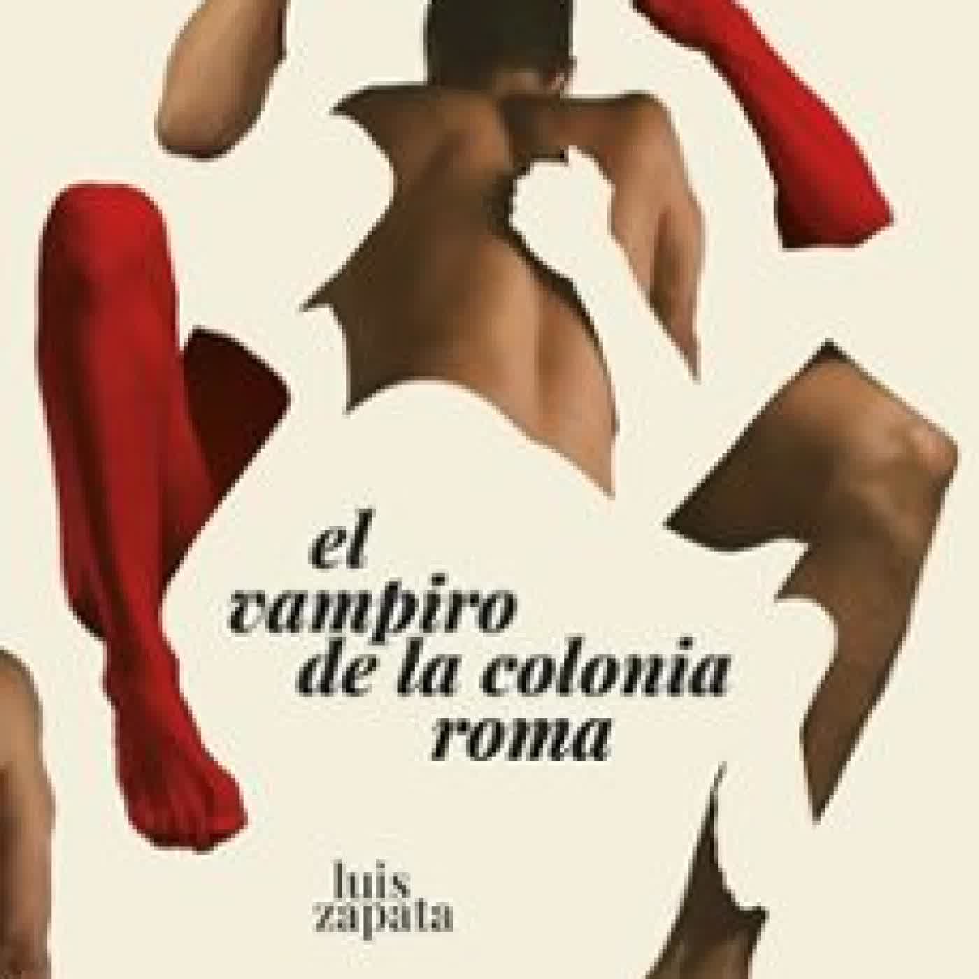 EL VAMPIRO DE LA COLONIA ROMA LUIS ZAPATA
