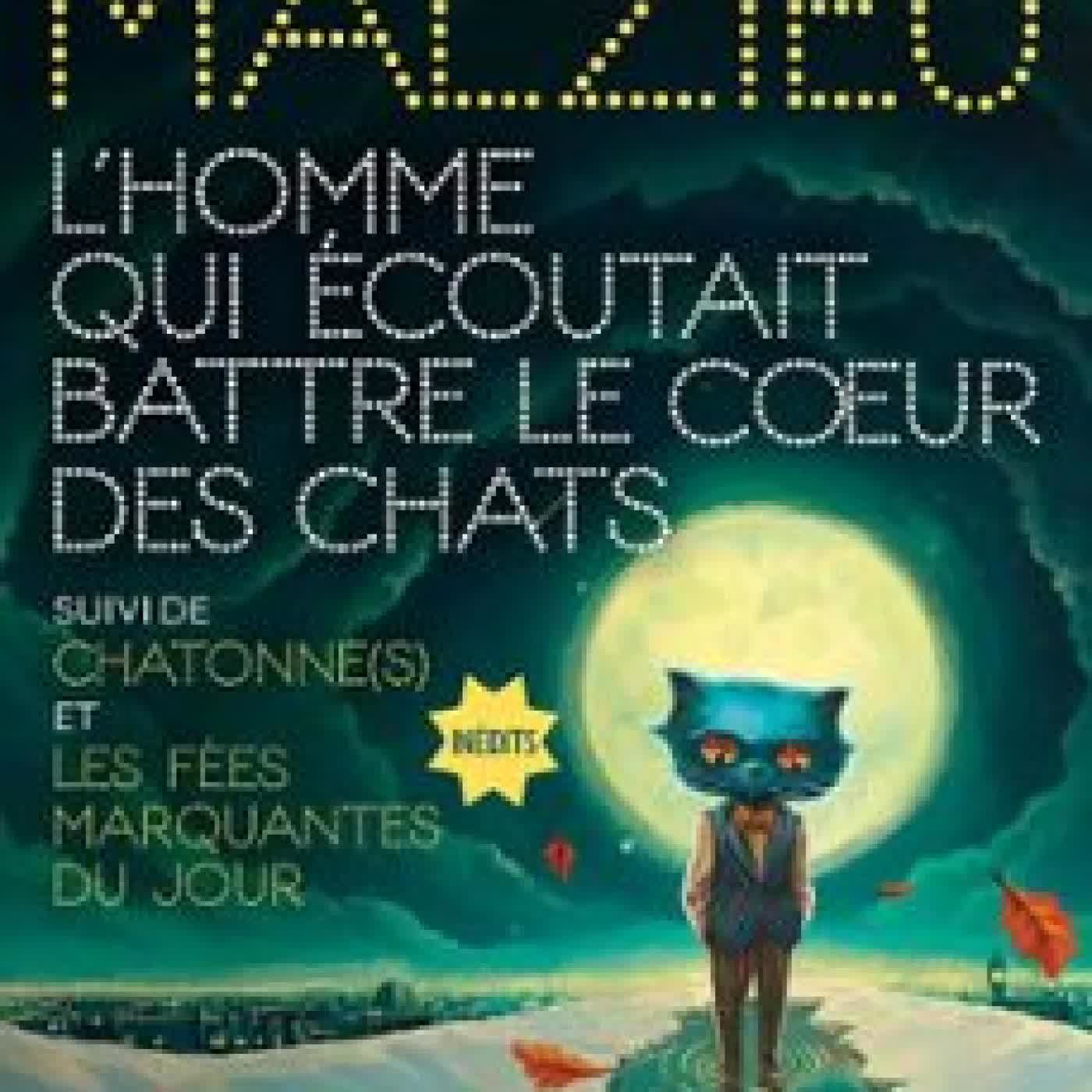 L HOMME QUI ÉCOUTAIT BATTRE LE COEUR DES CHATS Mathias Malzieu