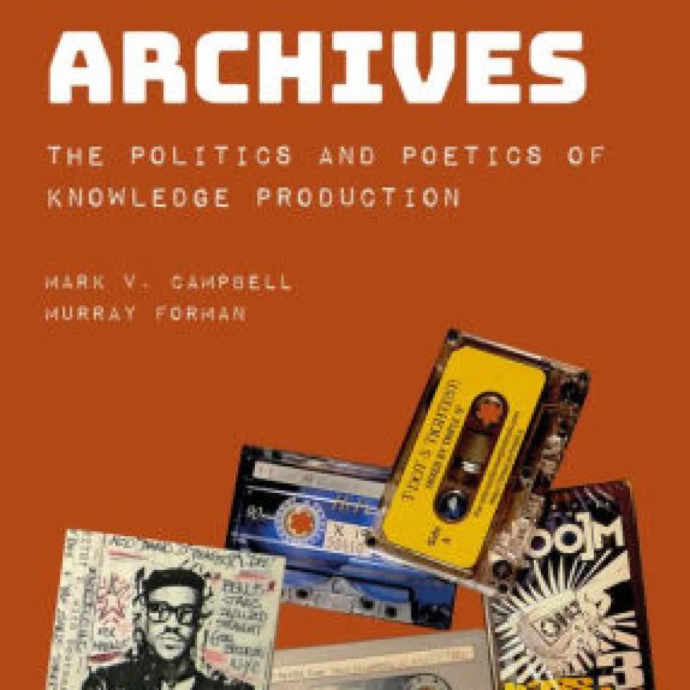 Read online: Hip-Hop Archives: The Politics and Poetics of Knowledge Production by Murray Forman, Mark V. Campbell
