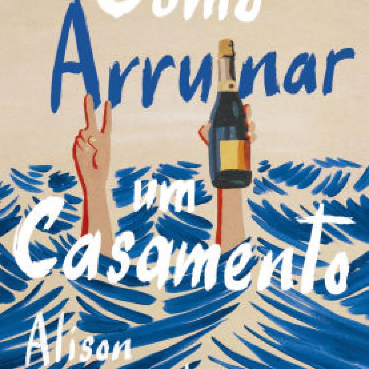Como arruinar um casamento - Um livro sobre recomeços e amizades improváveis, vencedor do prêmio Goodreads by Alison Espach, Laura Folgueira on Iphone New Format