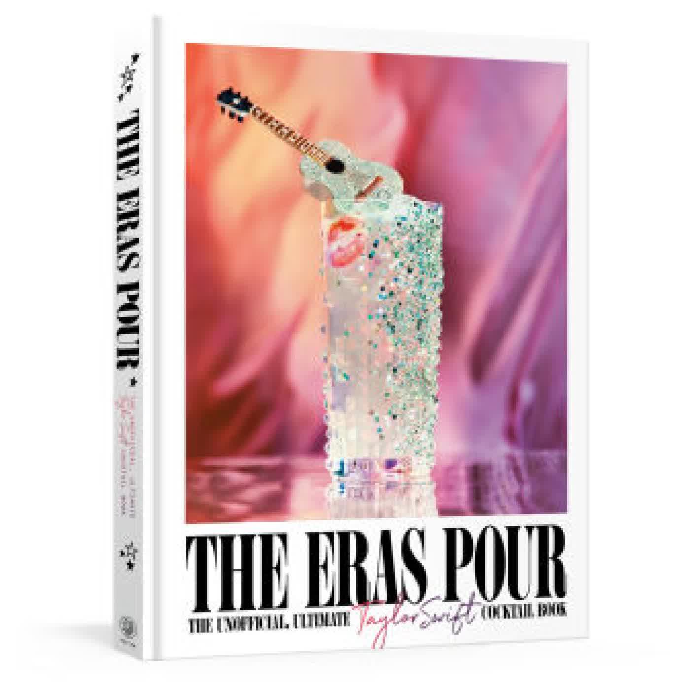 The Eras Pour: The Unofficial, Ultimate Taylor Swift Cocktail Book by Alison Grey on Iphone New Format