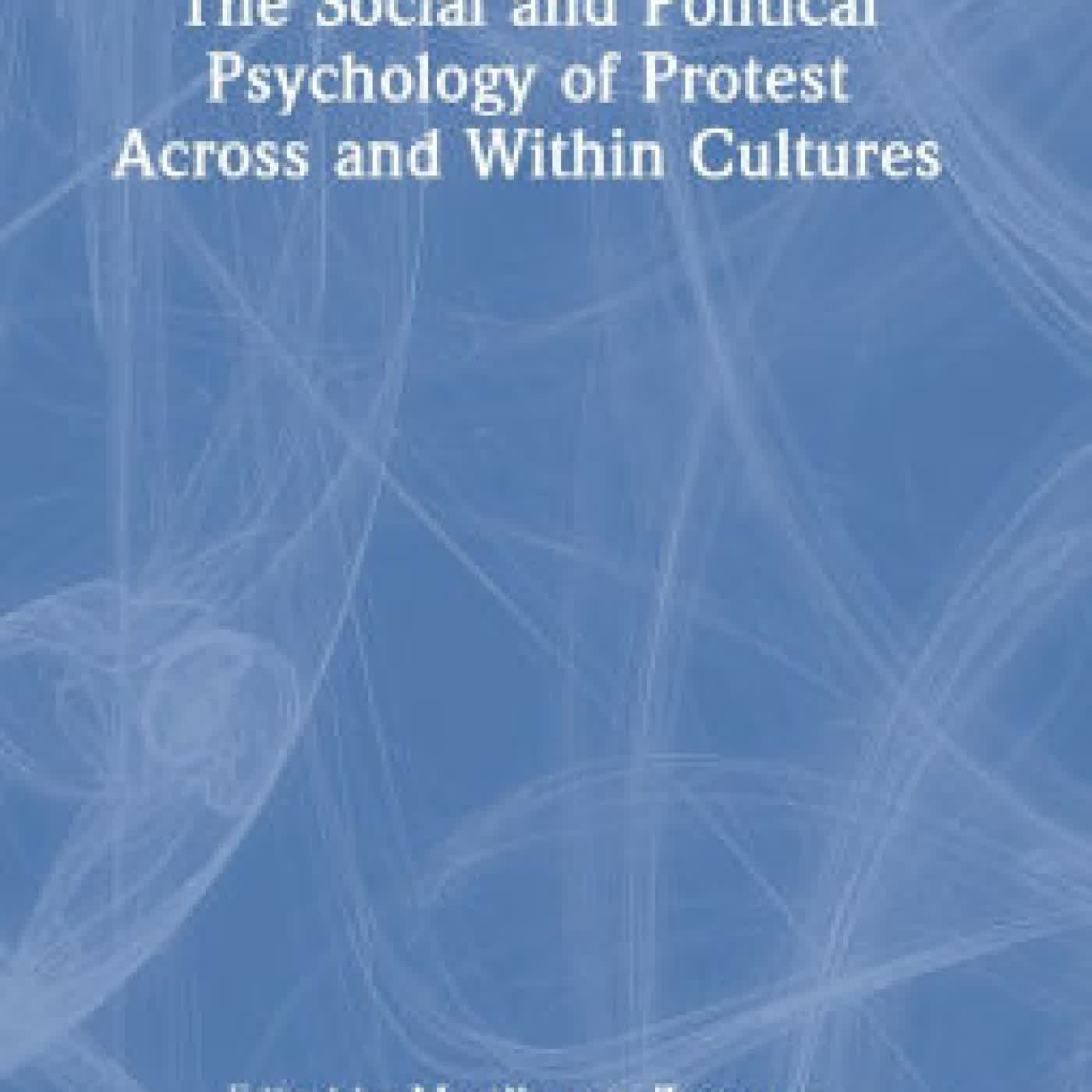 Read online: The Social and Political Psychology of Protest Across and Within Cultures by Martijn van Zomeren