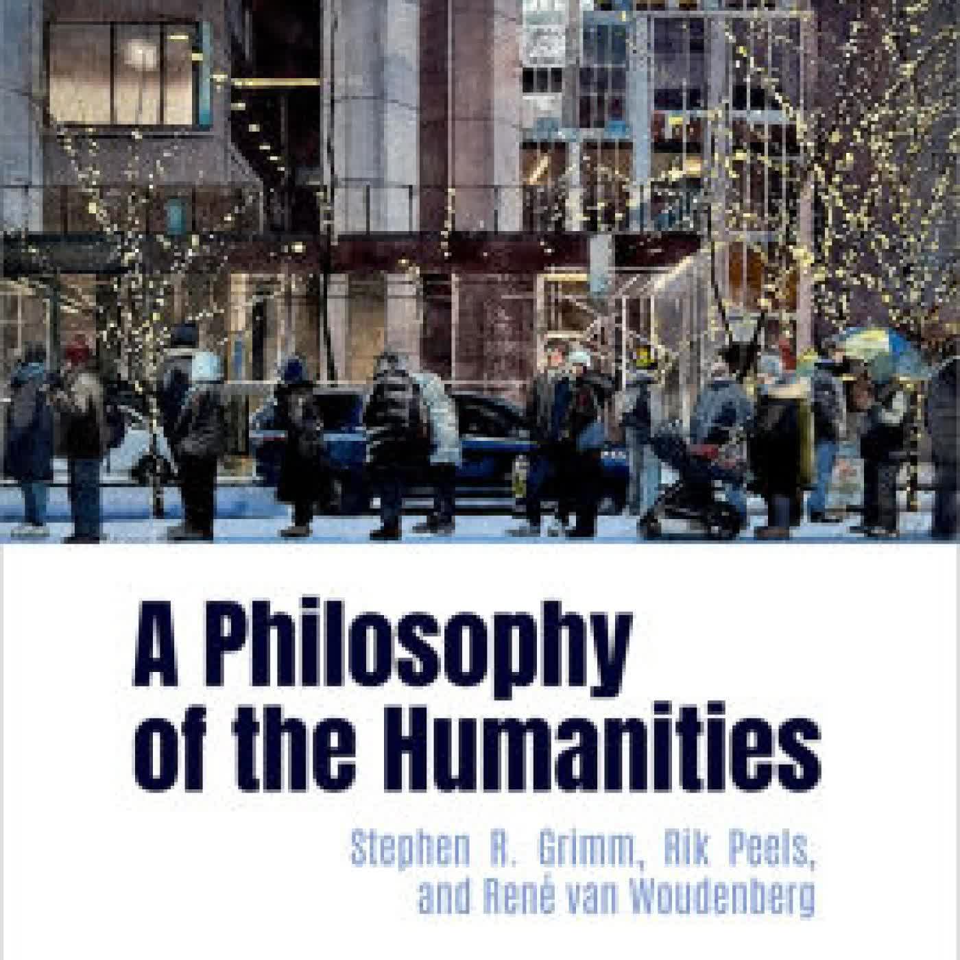 A Philosophy of the Humanities by Stephen R. Grimm, Rik Peels, René van Woudenberg on Iphone New Format