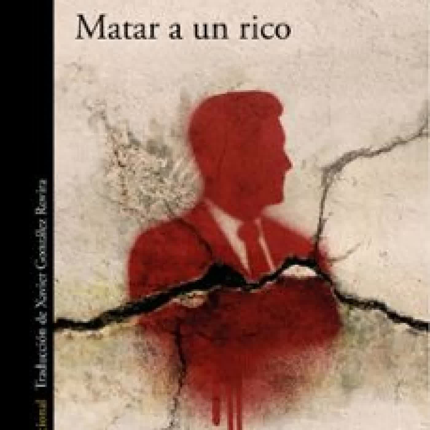 MATAR A UN RICO Sandrone Dazieri