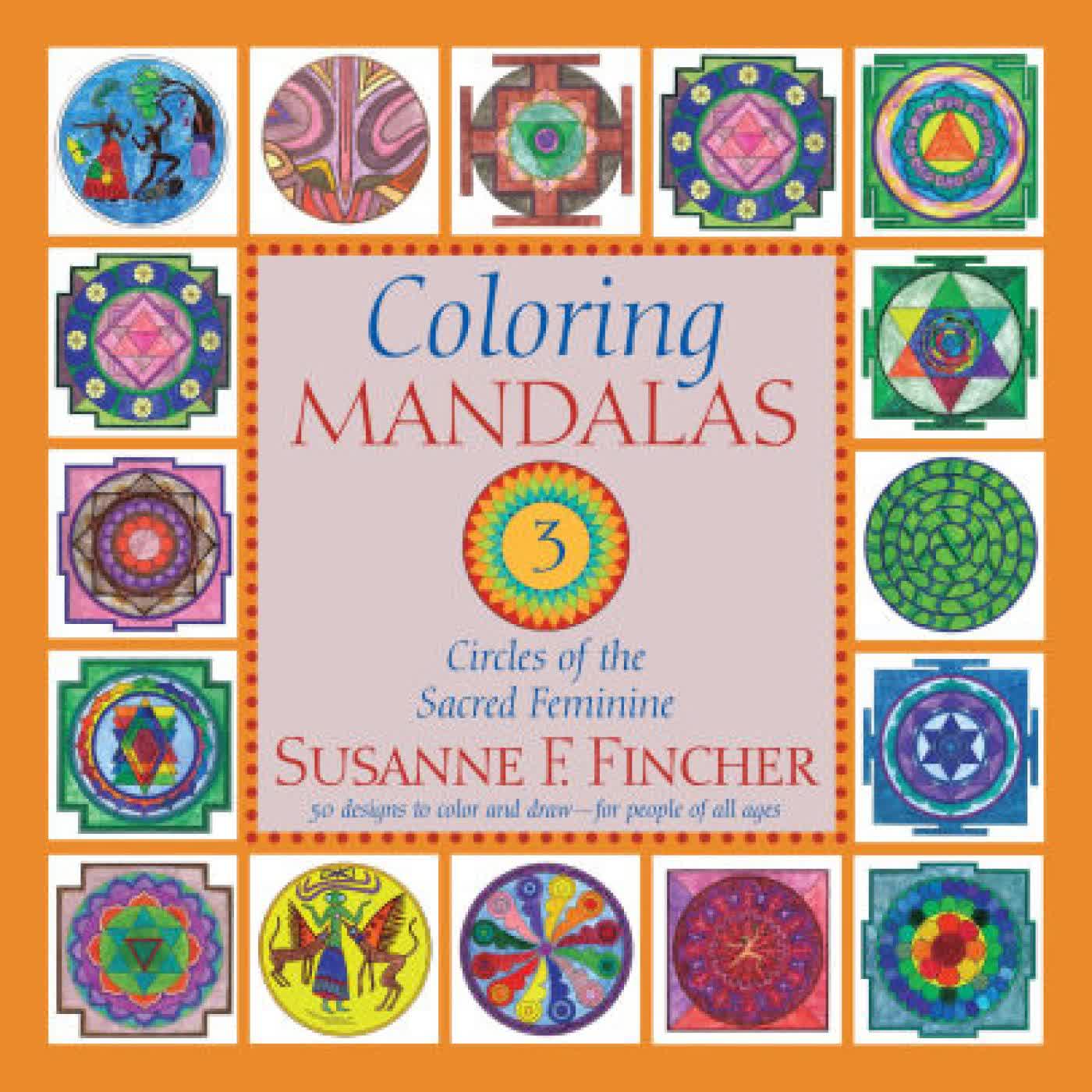 Coloring Mandalas 3: Circles of the Sacred Feminine by Susanne F. Fincher on Iphone New Format