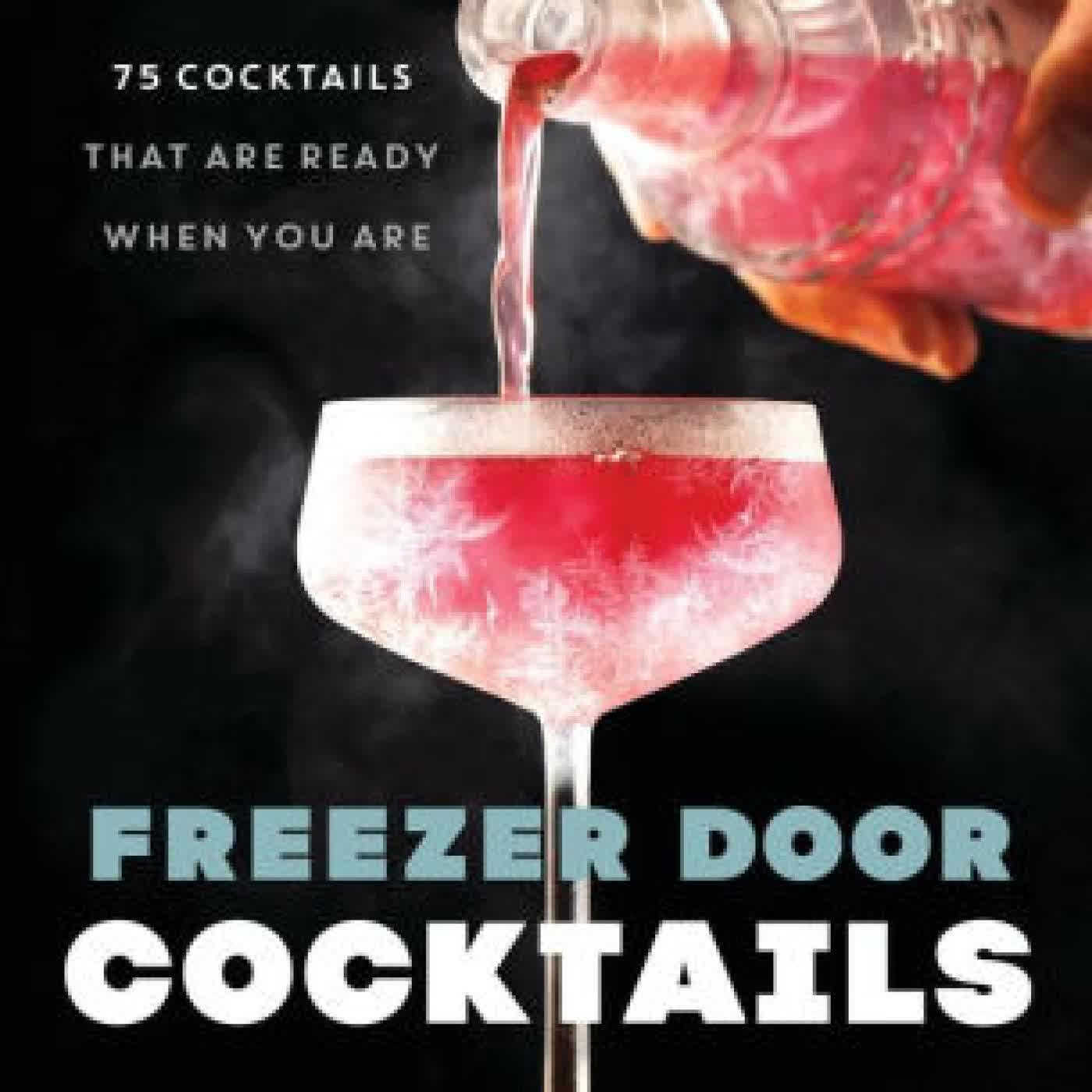 Read online: Freezer Door Cocktails: 75 Cocktails That Are Ready When You Are by J. M. Hirsch