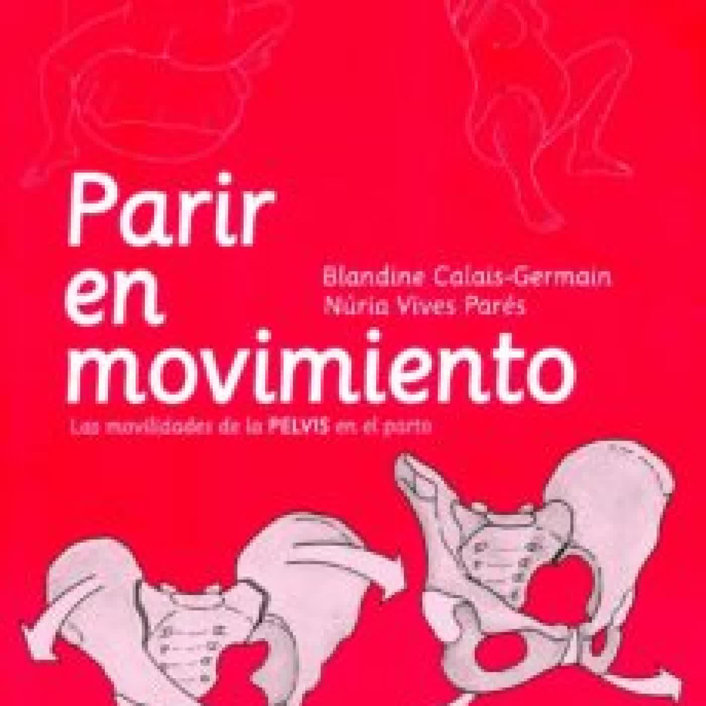 PARIR EN MOVIMIENTO: LA MOVILIDAD DE LA PELVIS EN EL PARTO BLANDINE CALAIS-GERMAIN
