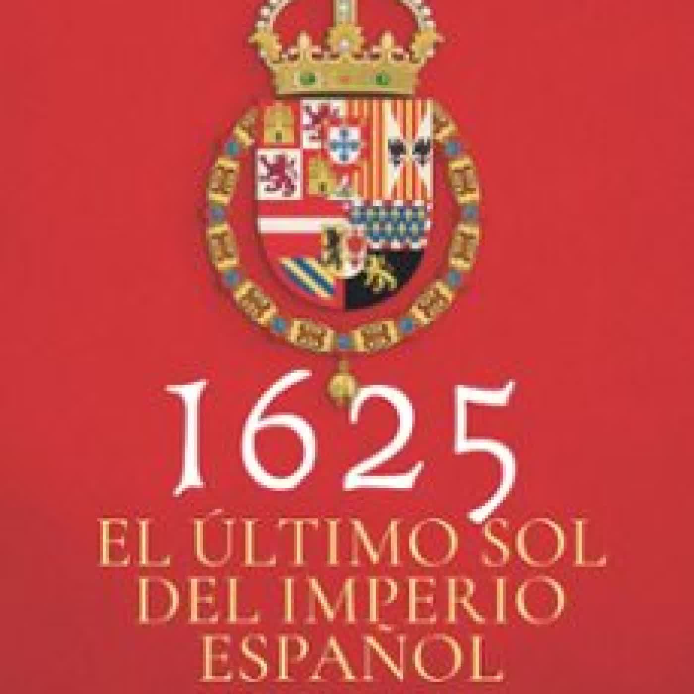 1625. EL ÚLTIMO SOL DEL IMPERIO ESPAÑOL Hugo A. Cañete