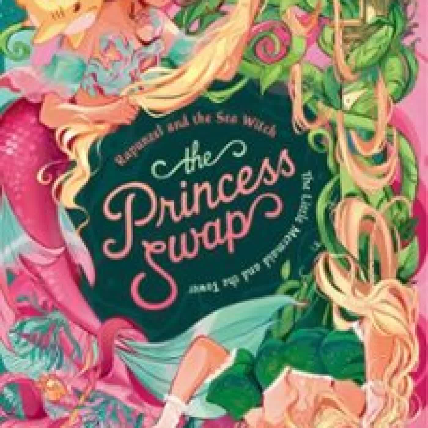 THE PRINCESS SWAP 3: RAPUNZEL AND THE SEA WITCH (OR, THE LITTLE MERMAID AND THE TOWER) KIM BUSSING