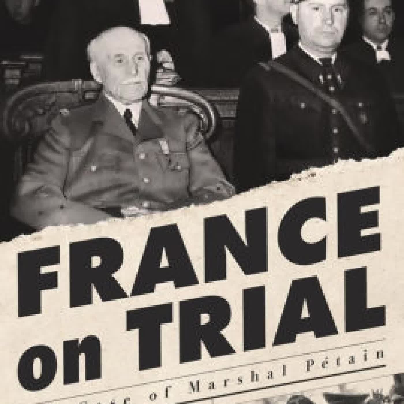 Read online: France on Trial: The Case of Marshal Pétain by Julian Jackson