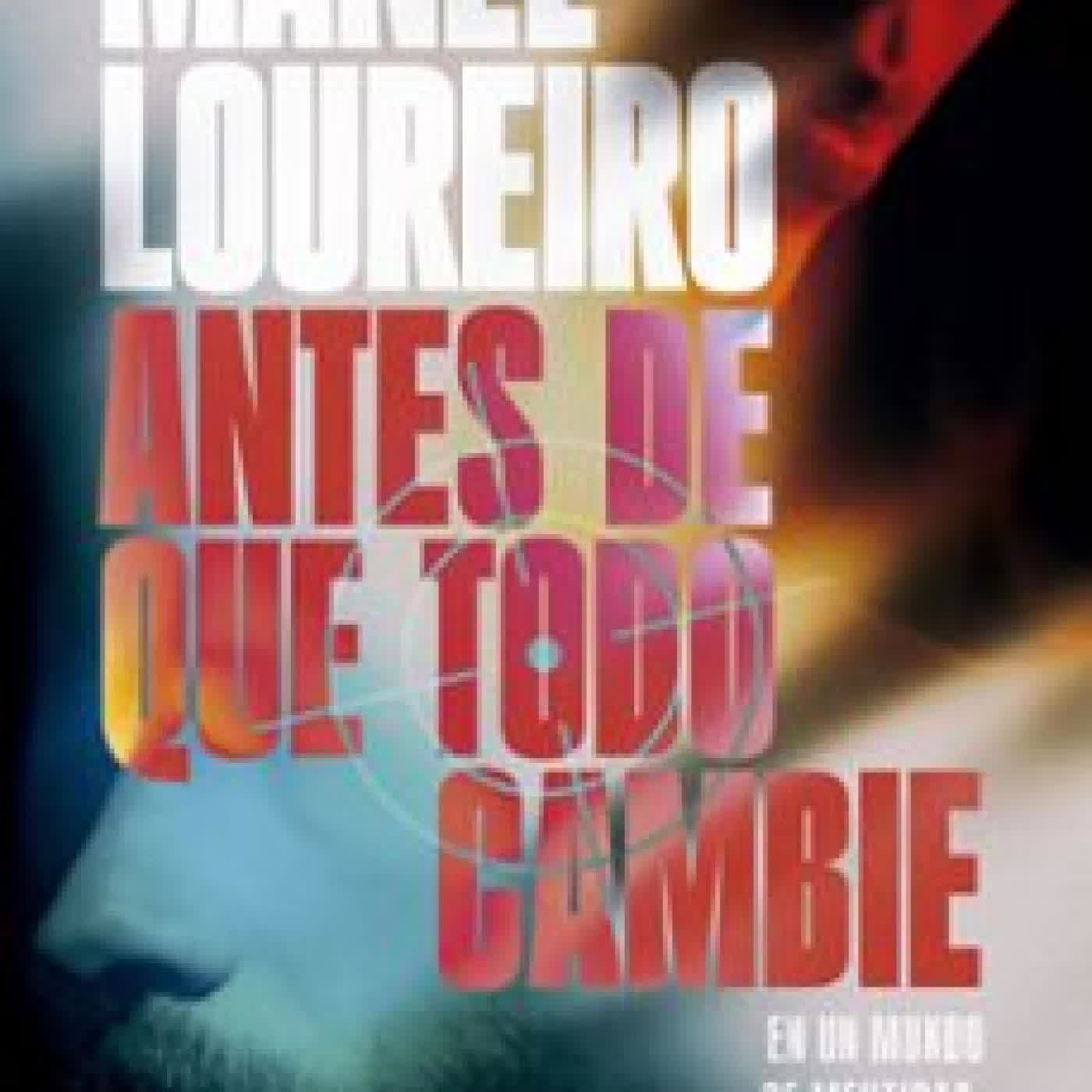 ANTES DE QUE TODO CAMBIE Manel Loureiro