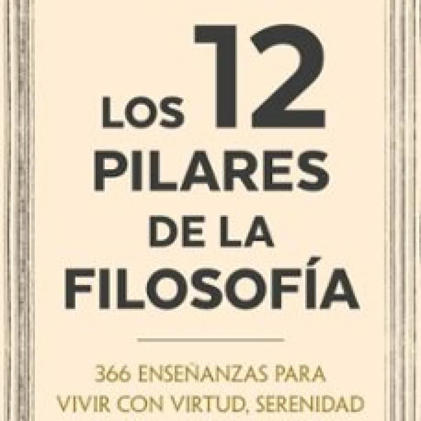 LOS 12 PILARES DE LA FILOSOFÍA PEPE GARCIA (PEPE EL ESTOICO)